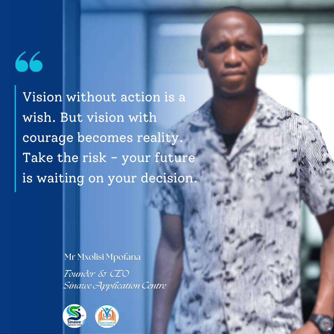 Mr Mxolisi Mpofana stands beside an inspirational quote about vision, courage, and taking action.